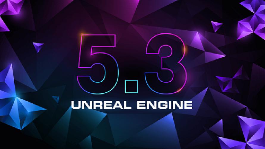 Unreal Engine 5.3 Released