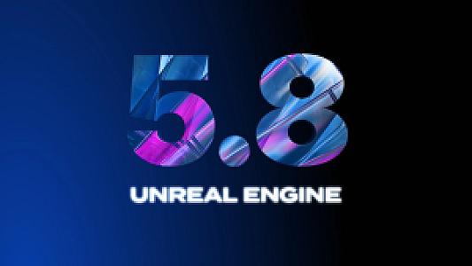 Unreal Engine 5.8 Is Now Available